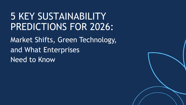 5 Key Sustainability Predictions for 2026: Market Shifts, Green Technology, and What Enterprises Need to Know